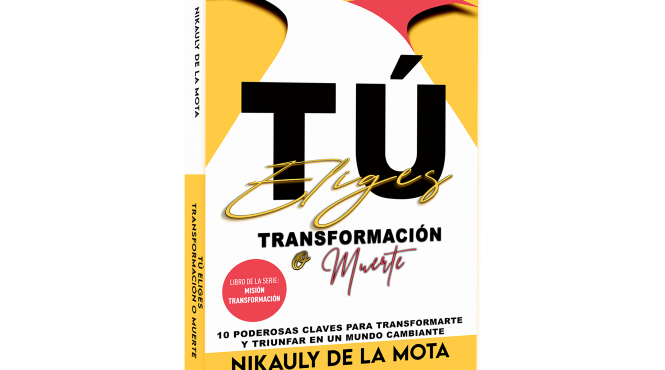 Nikauly de la Mota lanza su libro “Tú Eliges Transformación o Muerte”